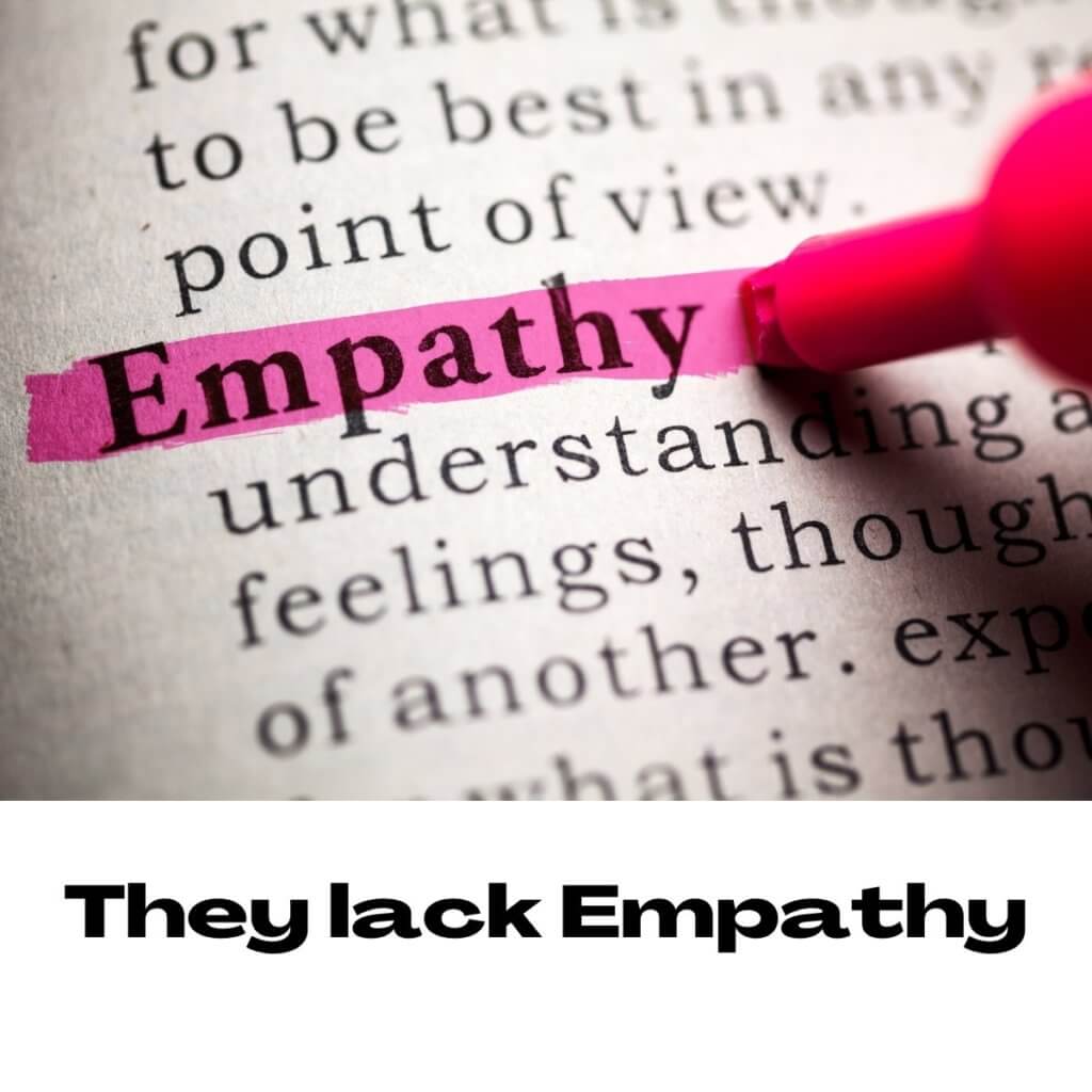 They lack Empathy