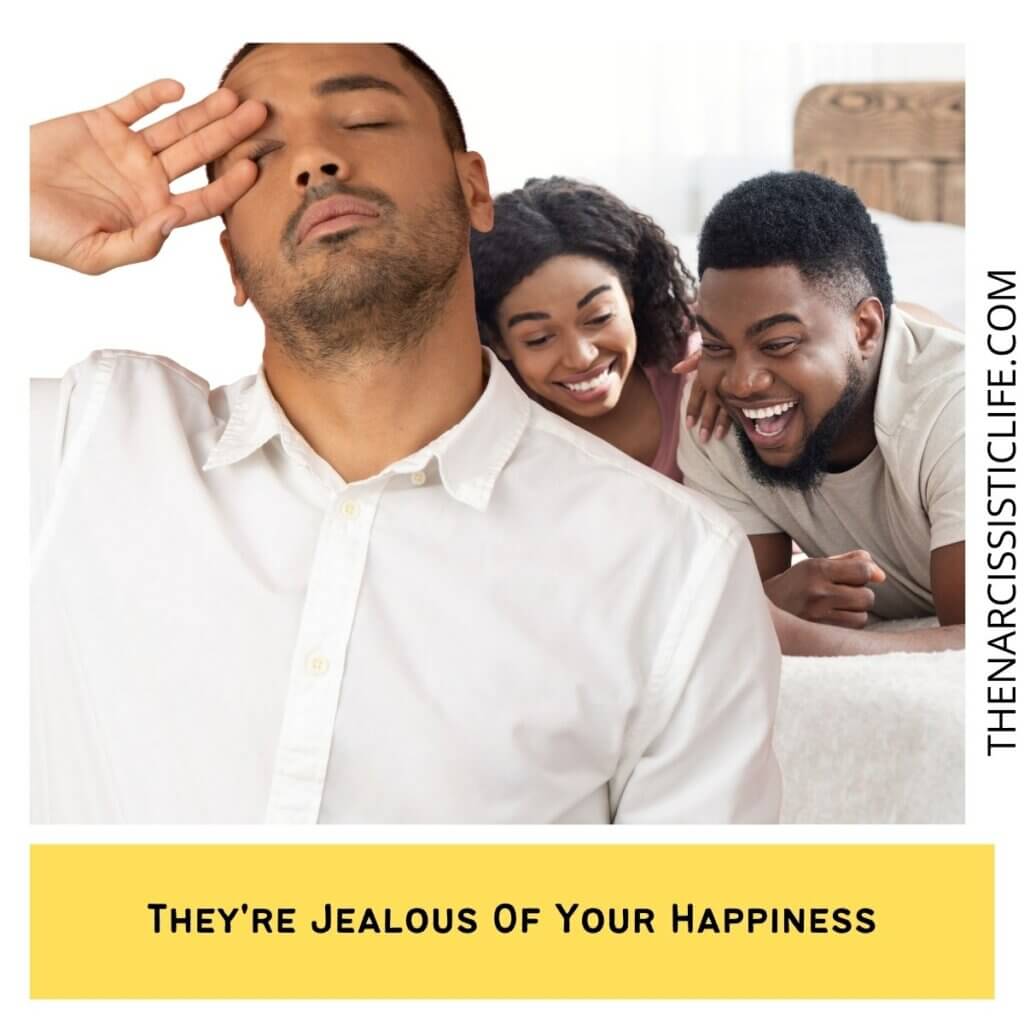 They're Jealous Of Your Happiness