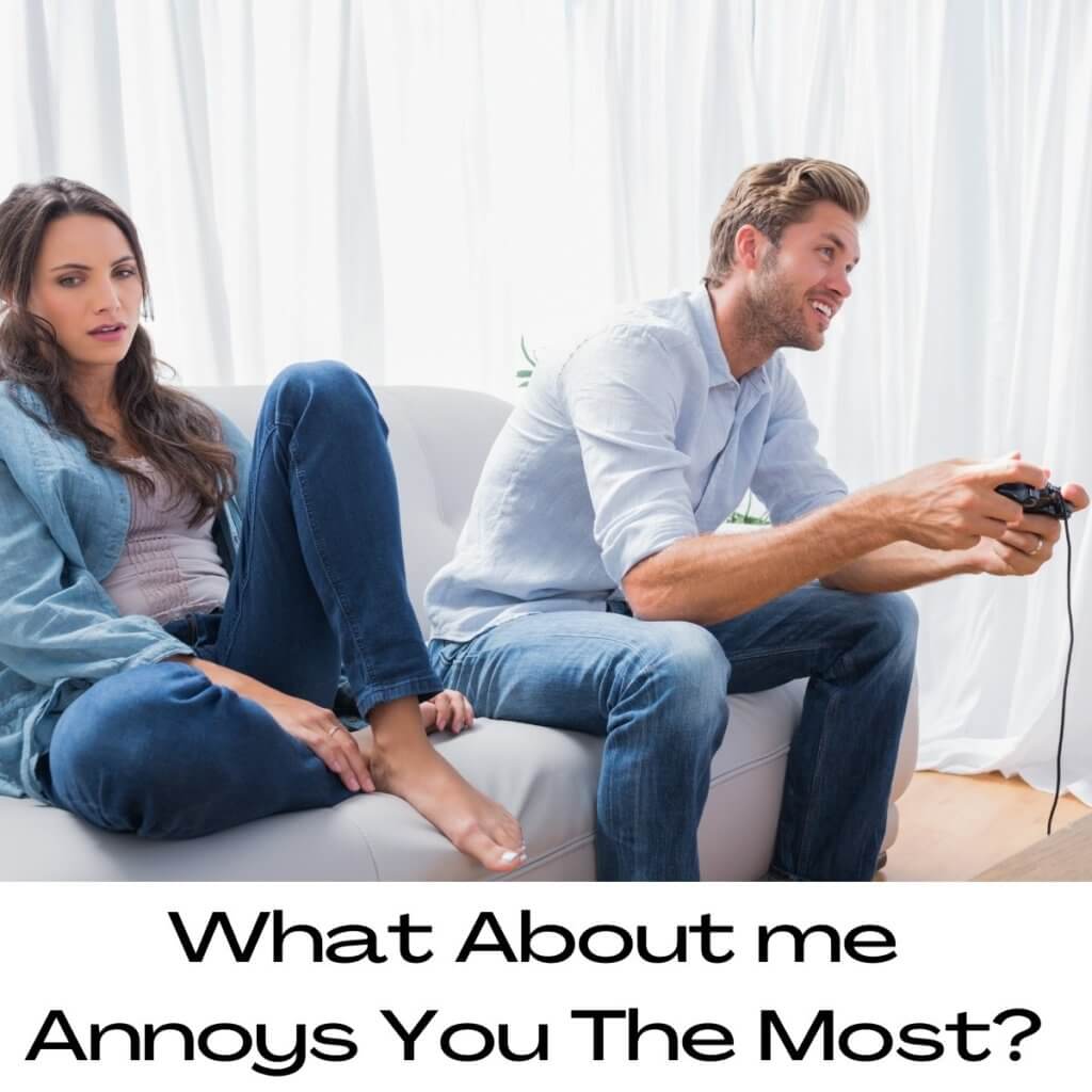 What About me Annoys You The Most