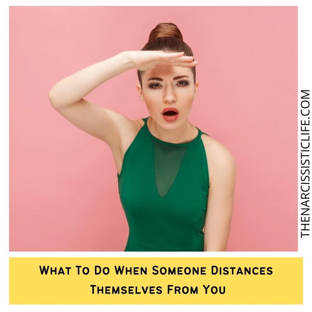 What To Do When Someone Distances Themselves From You