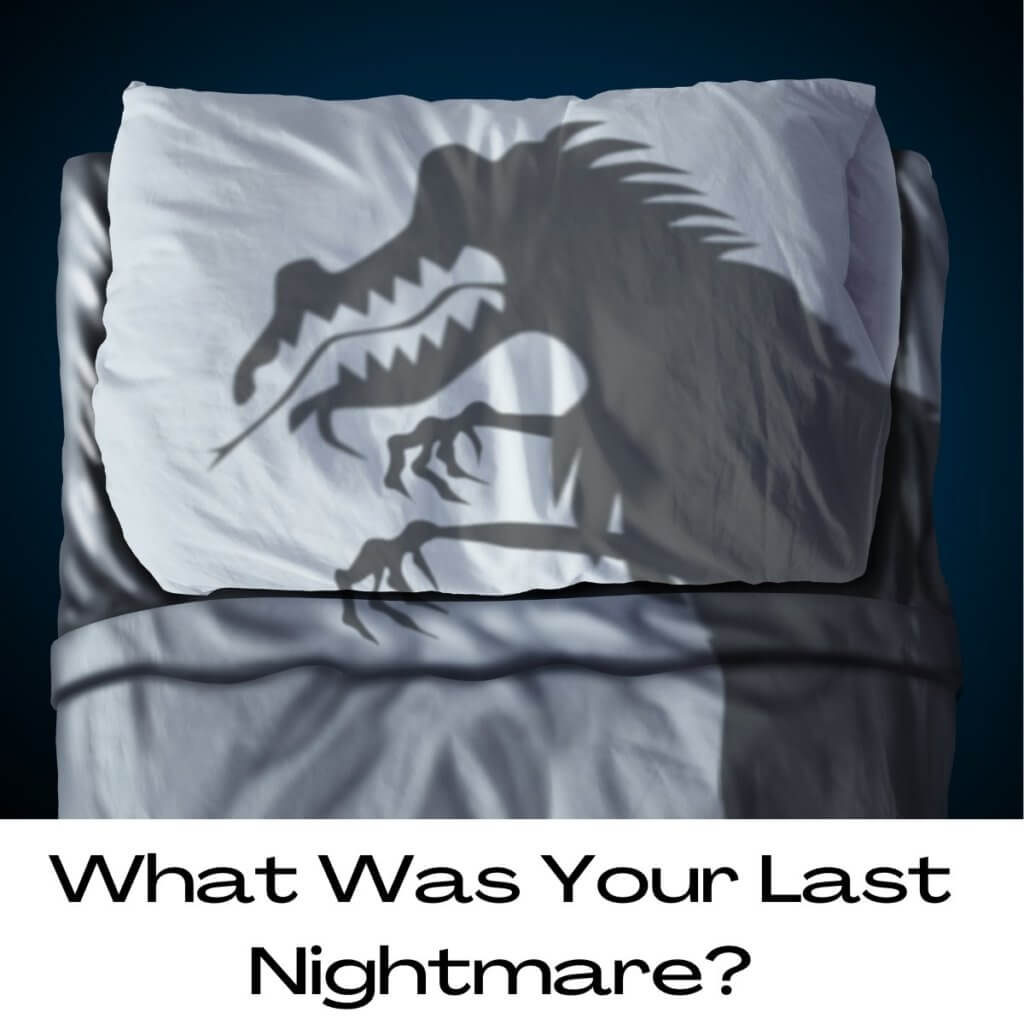 What Was Your Last Nightmare