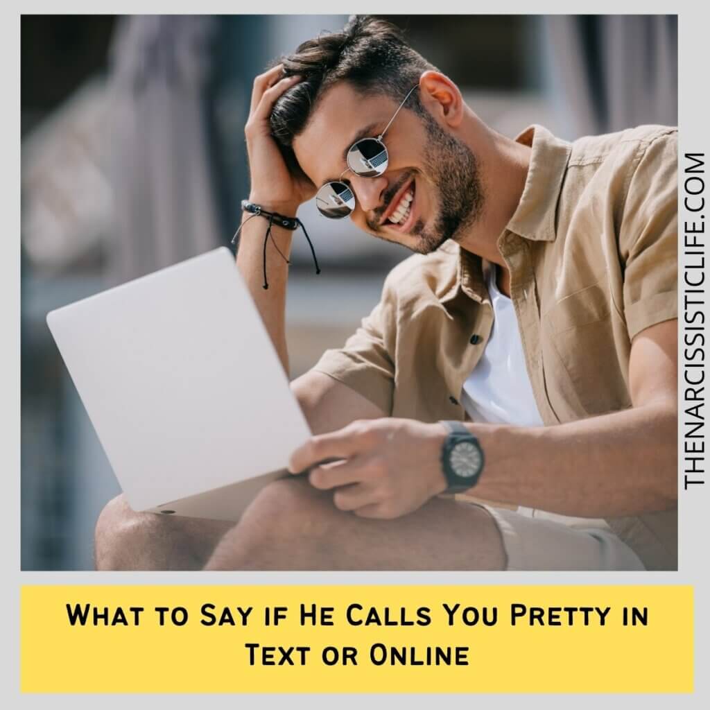 What to Say if He Calls You Pretty in Text or Online