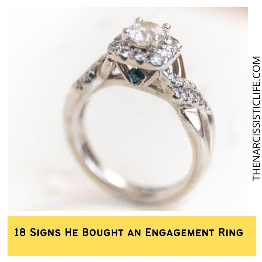 18 Signs He Bought an Engagement Ring 