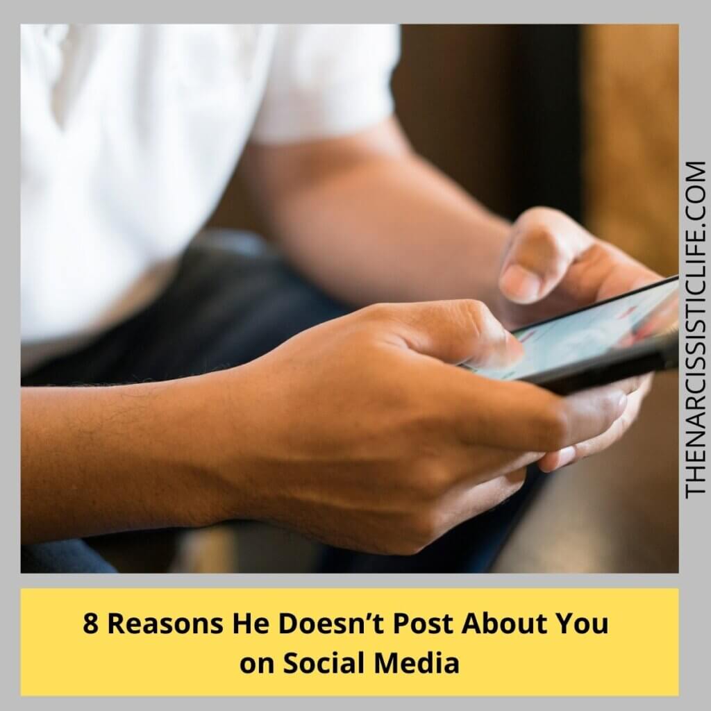 8 Reasons He Doesn’t Post About You on Social Media