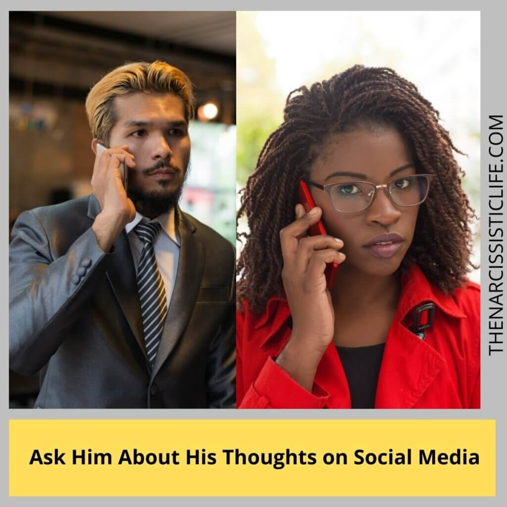 Ask Him About His Thoughts on Social Media