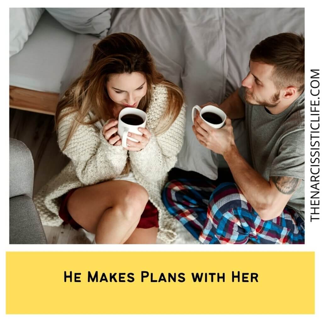 He Makes Plans with Her