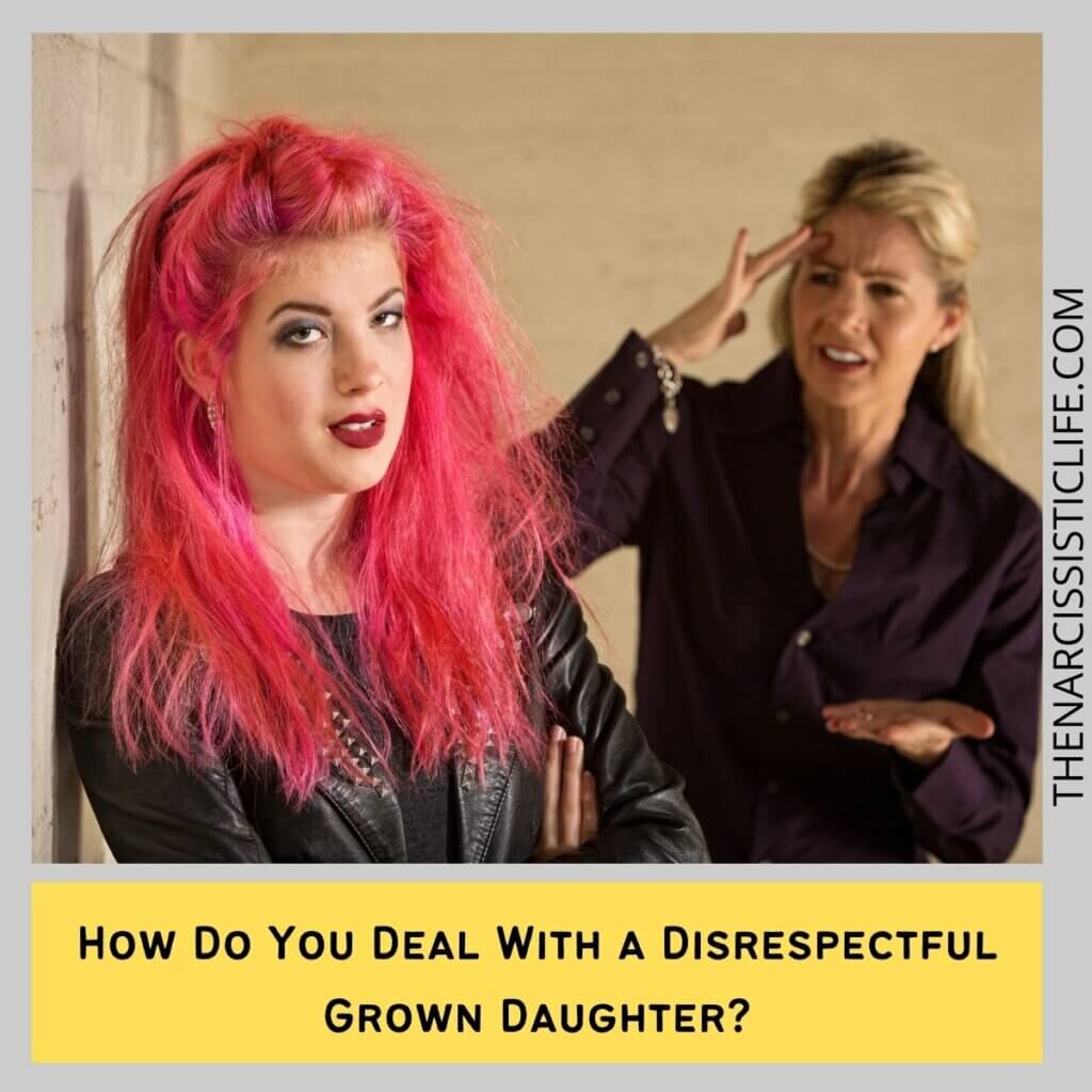 How Do You Deal With a Disrespectful Grown Daughter
