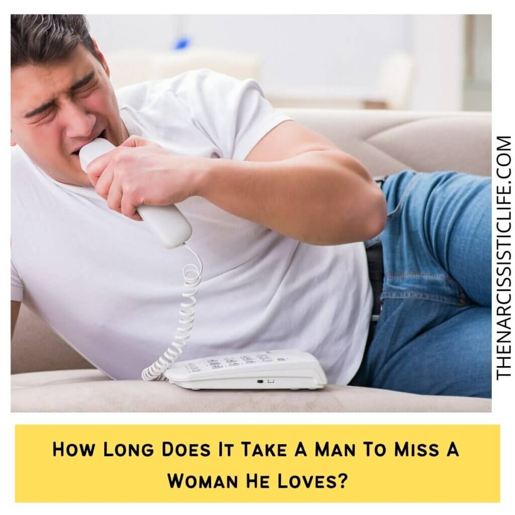 How Long Does It Take A Man To Miss A Woman?