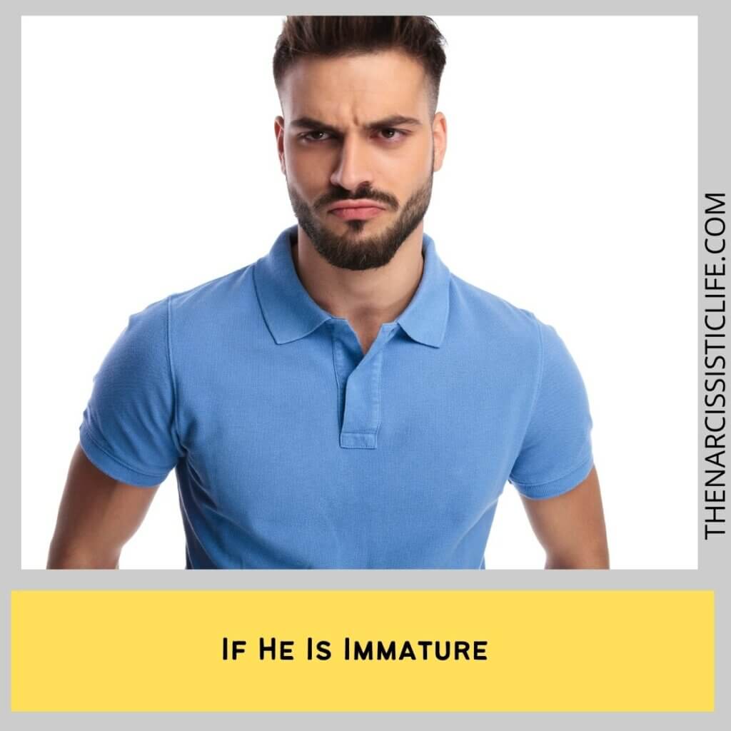 If He Is Immature 