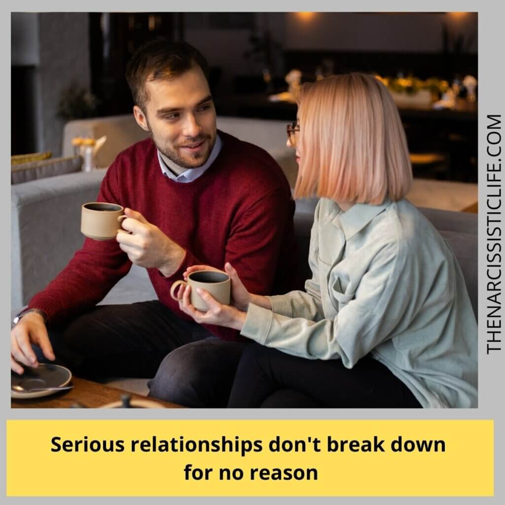 Serious relationships don't break down for no reason