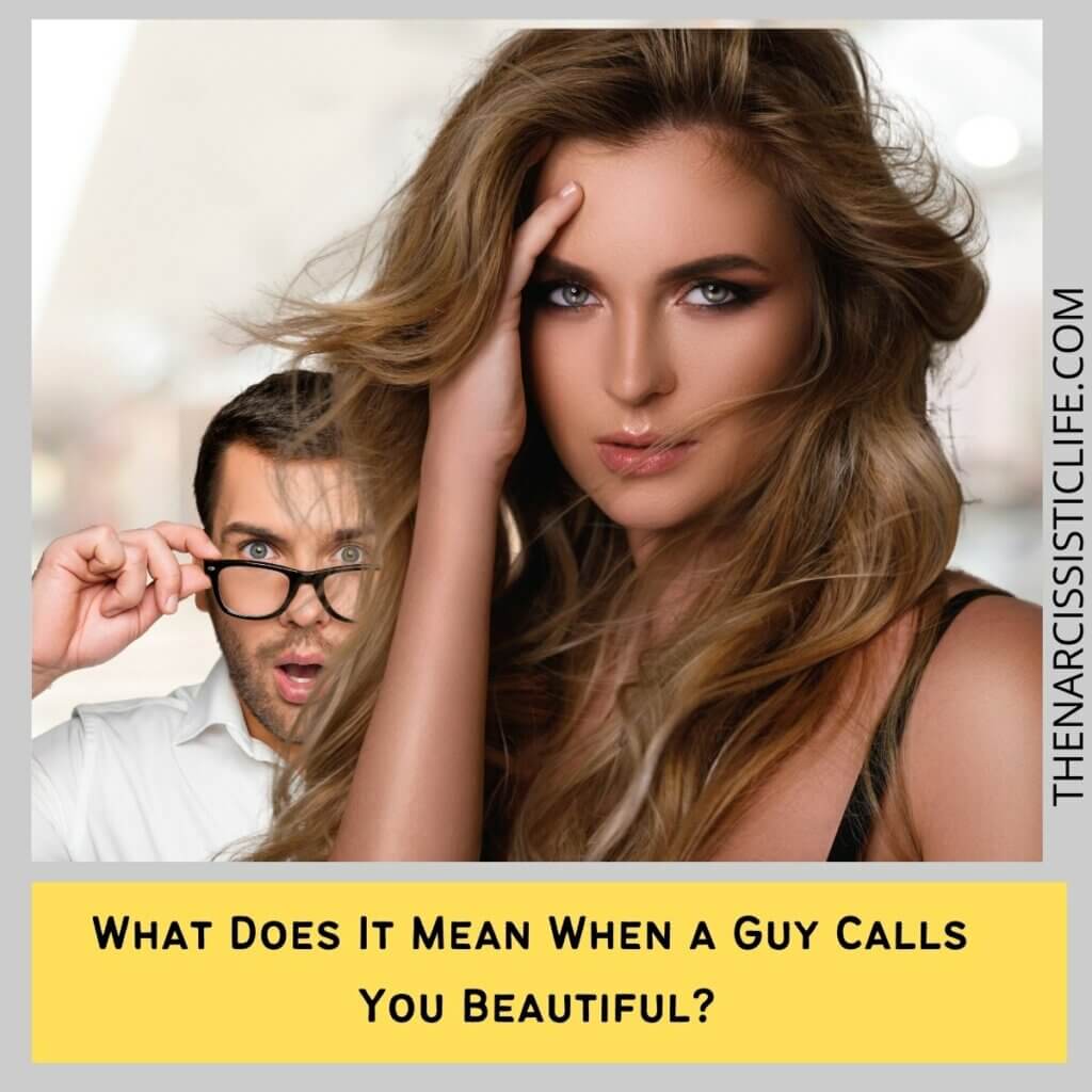 What Does It Mean When a Guy Calls You Beautiful 