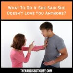 What To Do If She Said She Doesn’t Love You Anymore