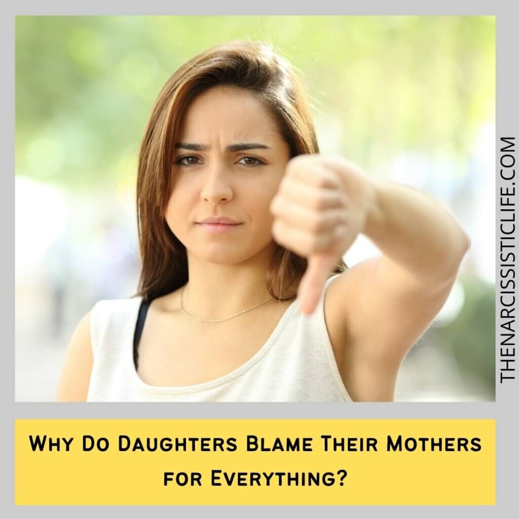 Why Do Daughters Blame Their Mothers for Everything