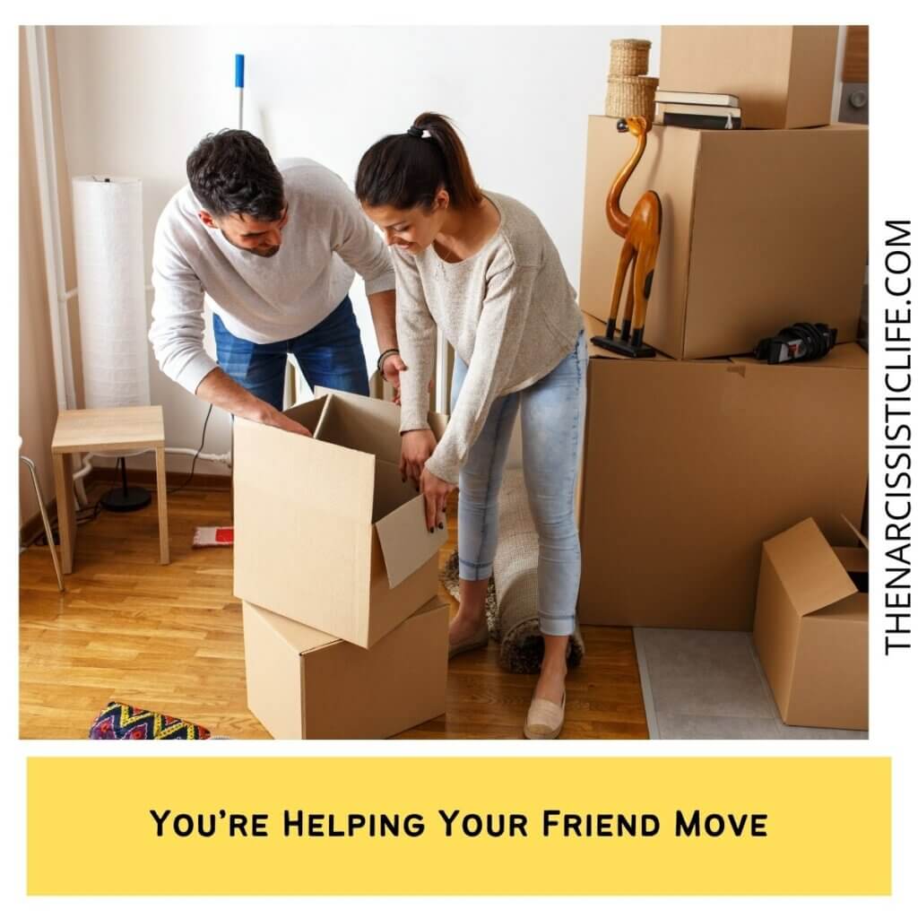 You’re Helping Your Friend Move