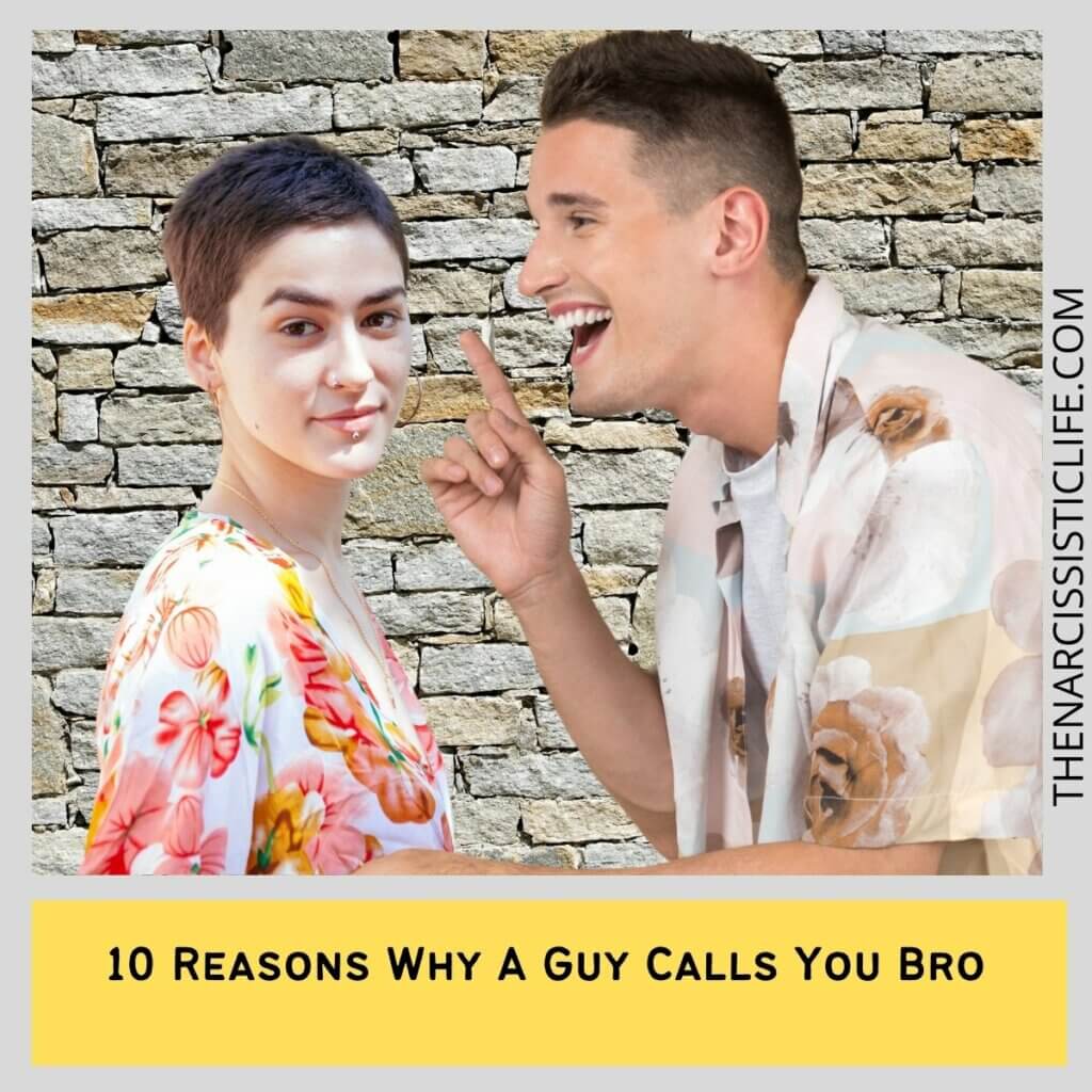 10 Reasons Why A Guy Calls You Bro