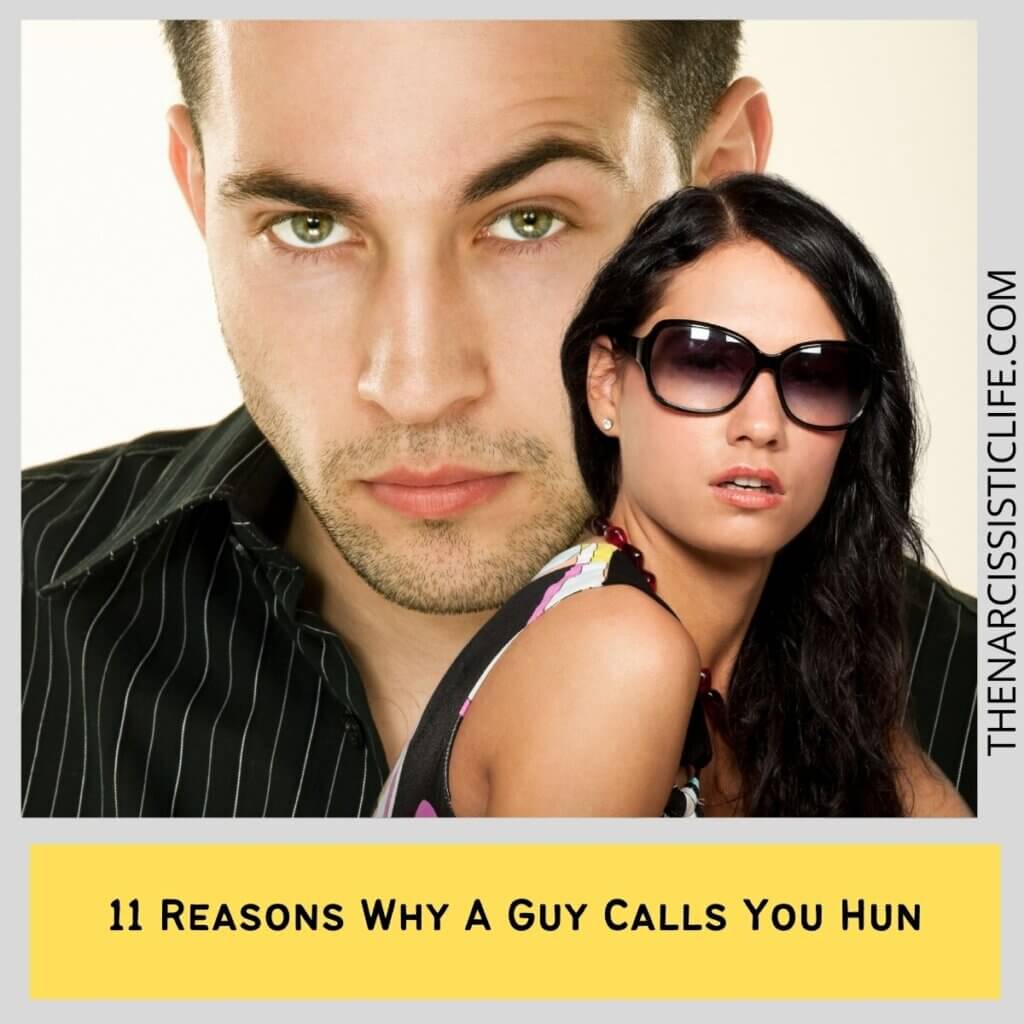 11 Reasons Why A Guy Calls You Hun 