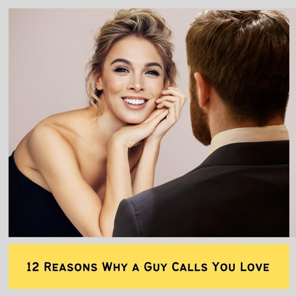 12 Reasons Why a Guy Calls You Love