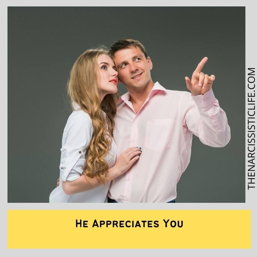 He Appreciates You
