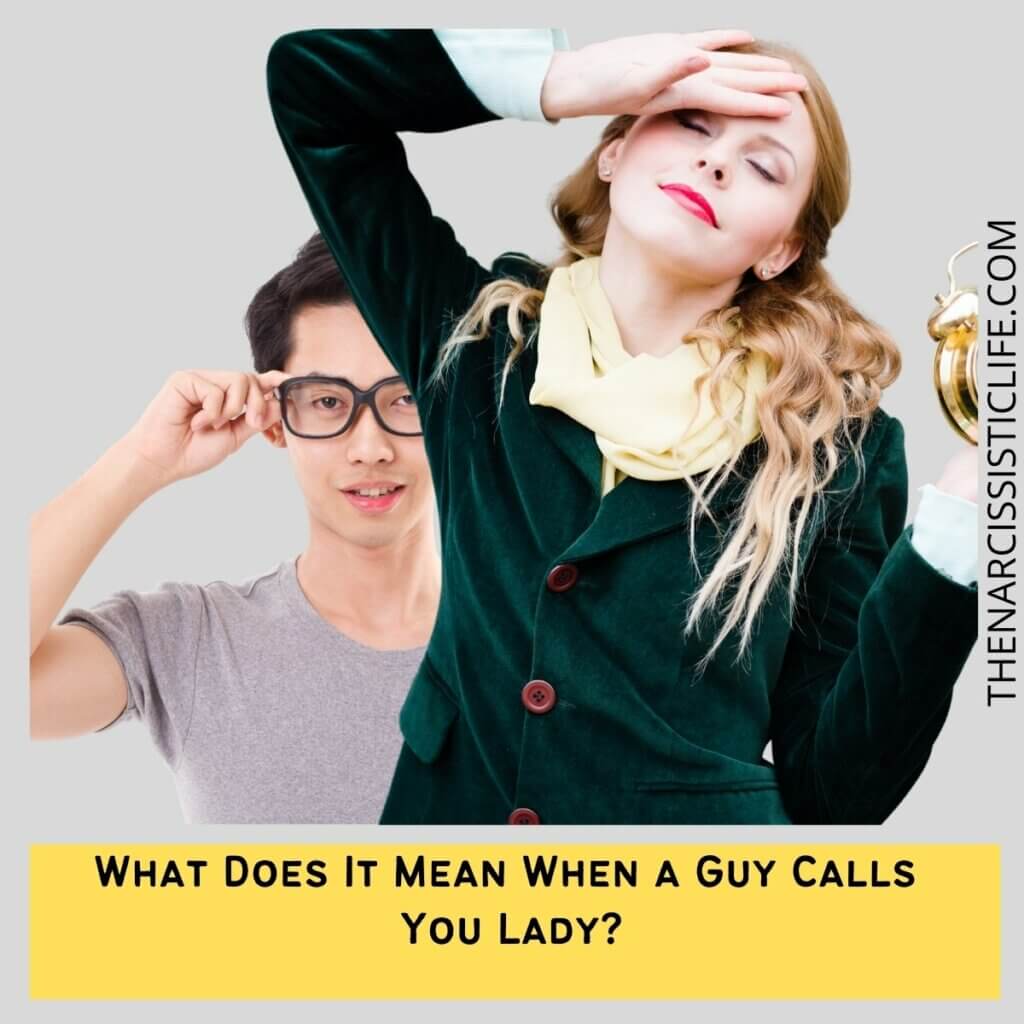  What Does It Mean When a Guy Calls  You Lady?