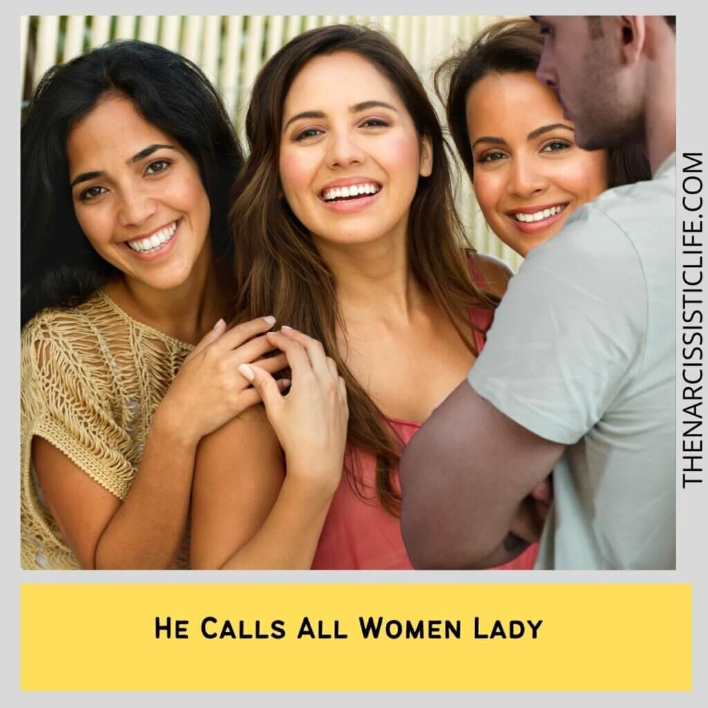 He Calls All Women Lady