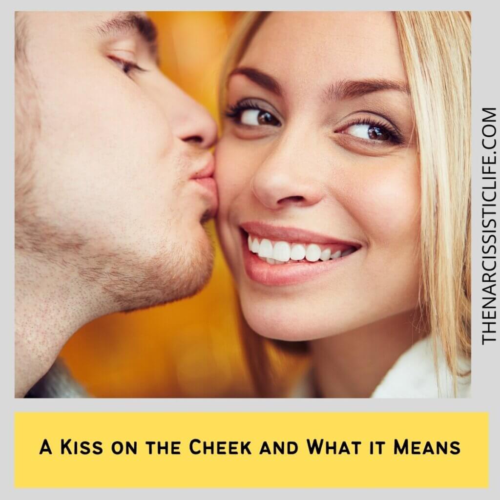 A Kiss on the Cheek and What it Means