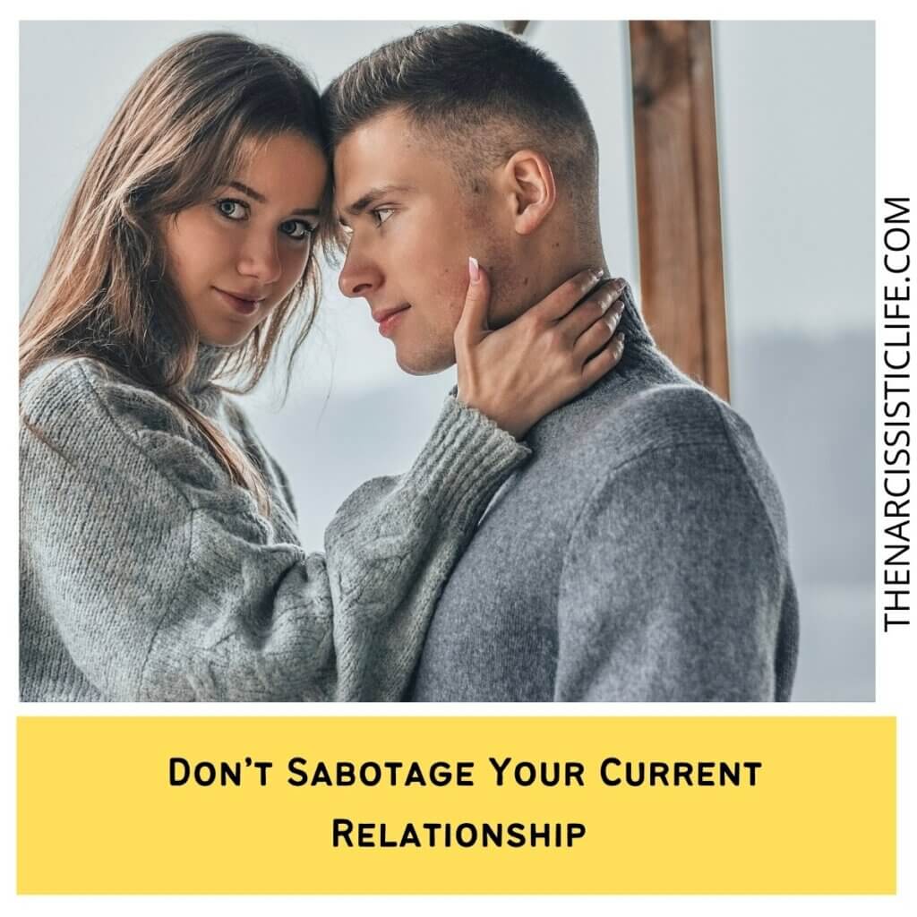 Don’t Sabotage Your Current Relationship