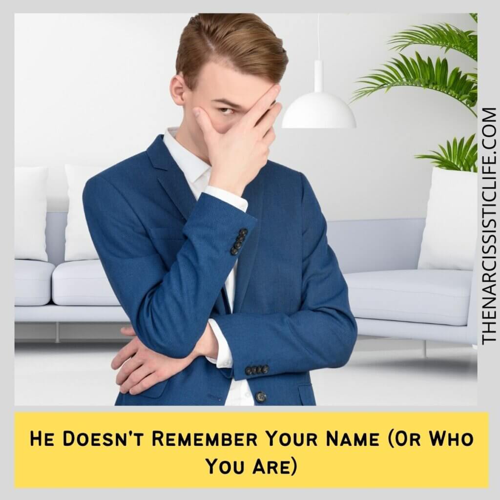 He Doesn't Remember Your Name (Or Who You Are)