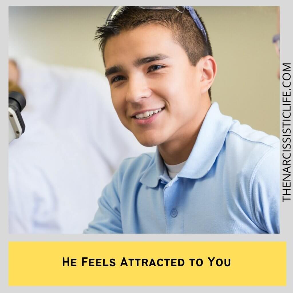 He Feels Attracted to You