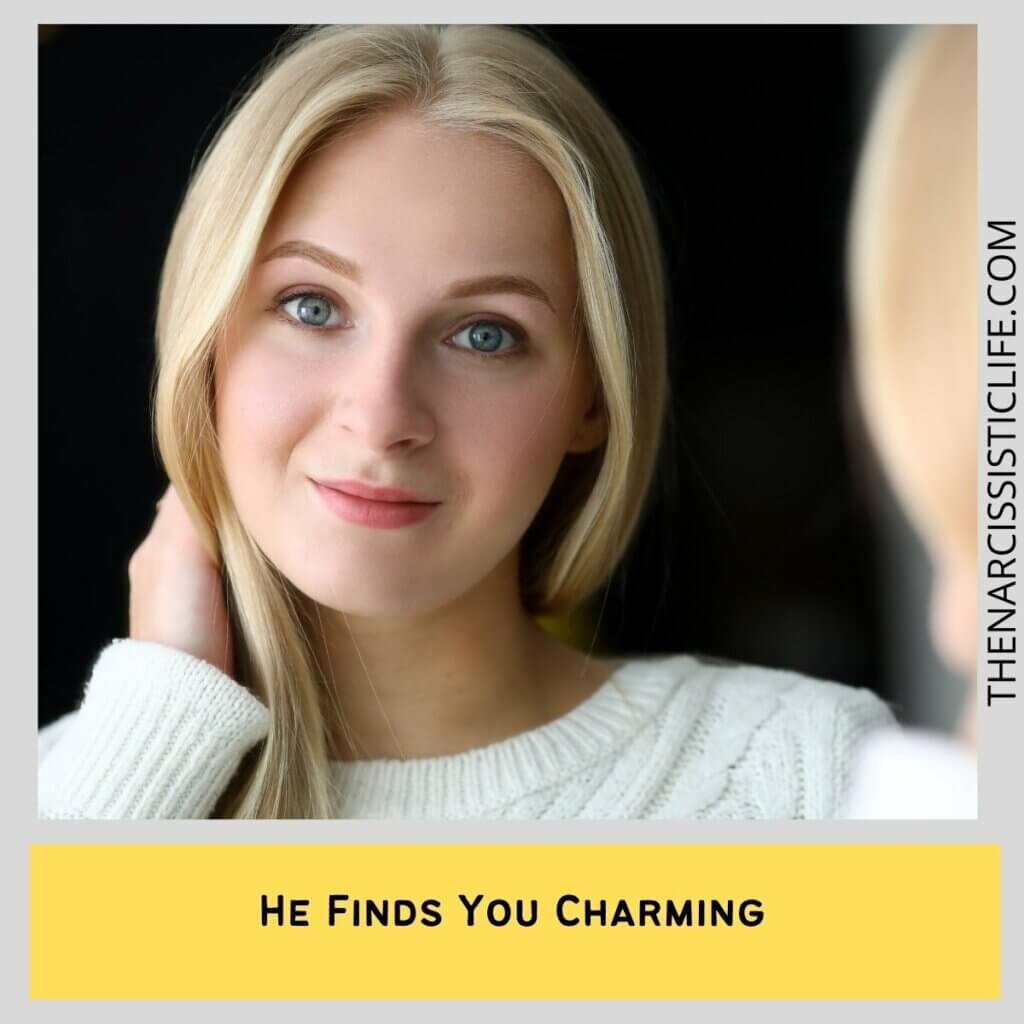 He Finds You Charming
