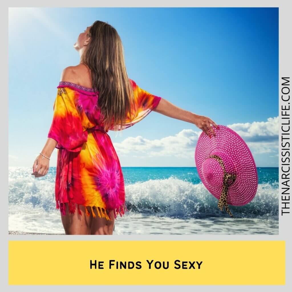 He Finds You Sexy