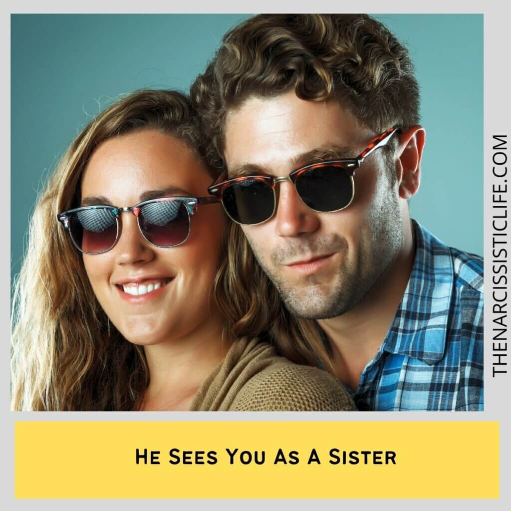 He Sees You As A Sister