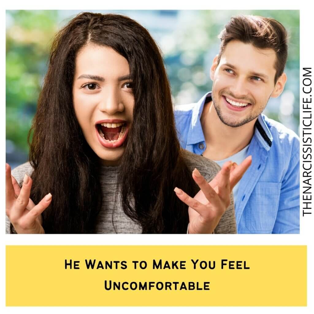 He Wants to Make You Feel Uncomfortable
