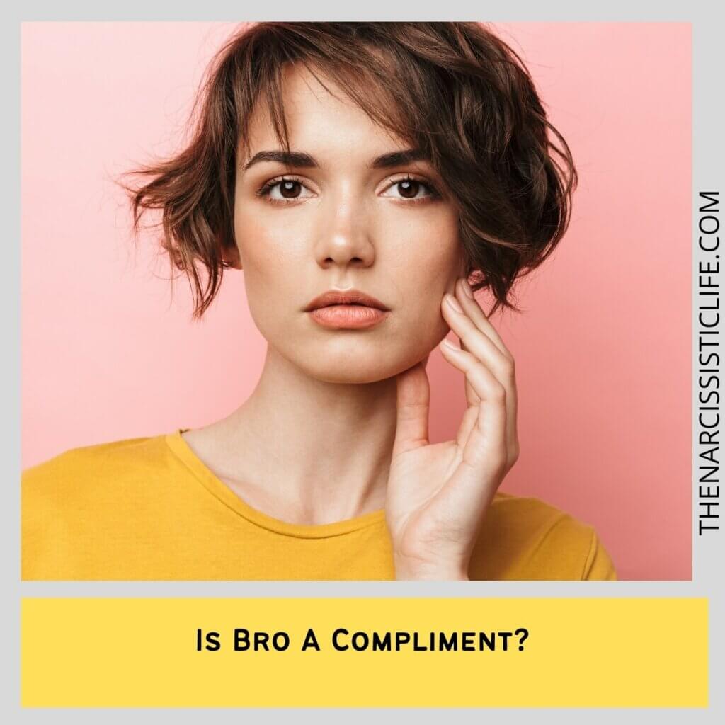 Is Bro A Compliment