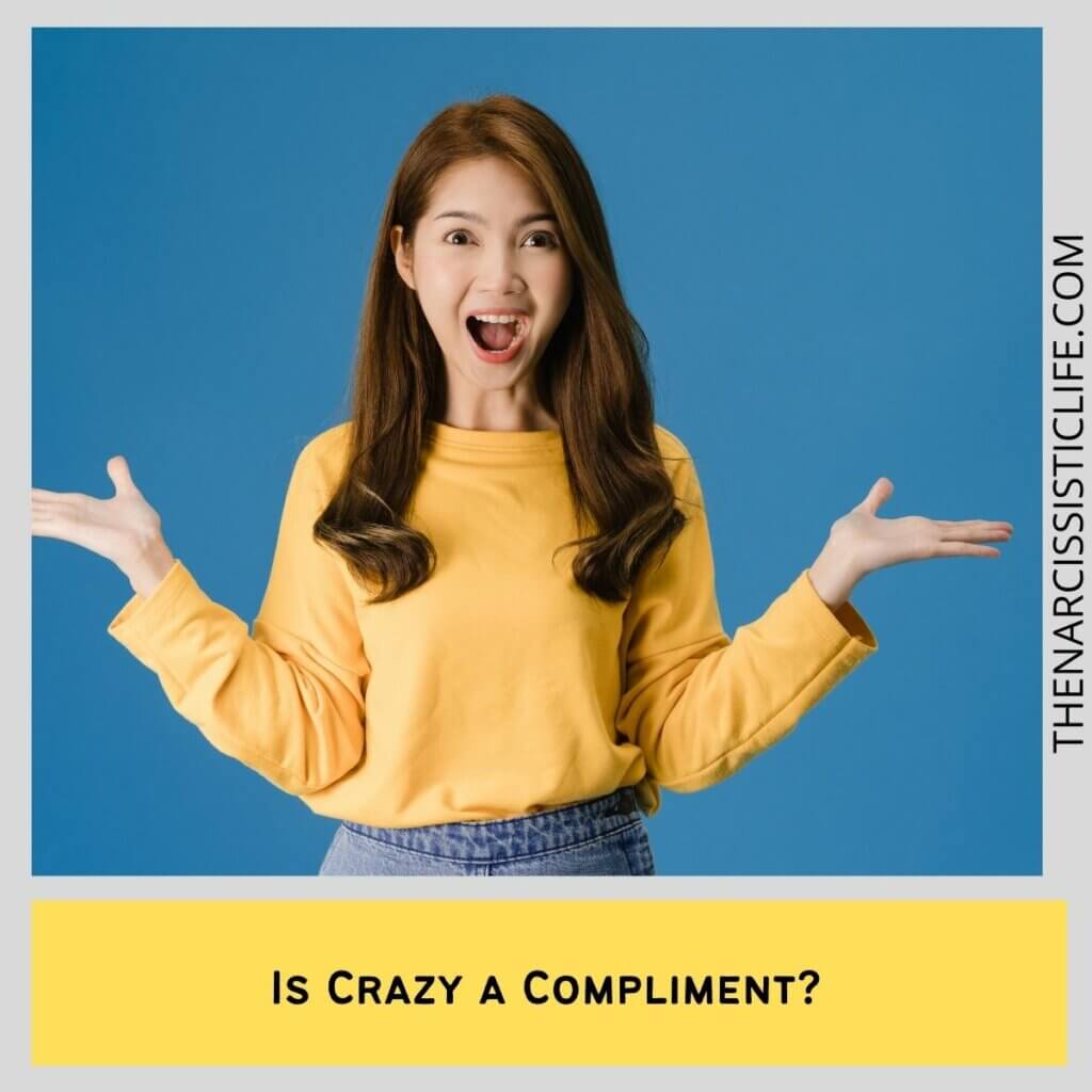 Is Crazy a Compliment