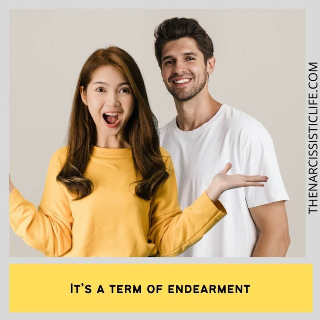 It’s a term of endearment