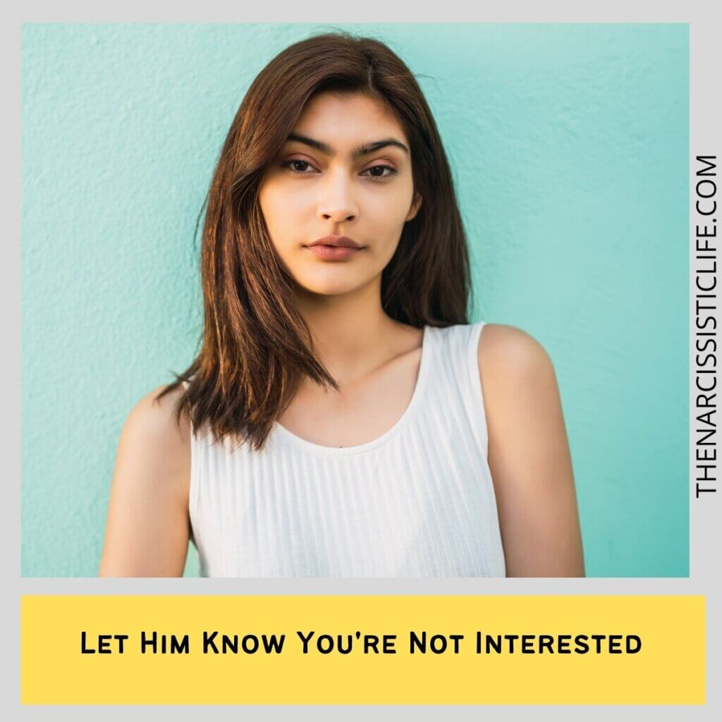 Let Him Know You're Not Interested