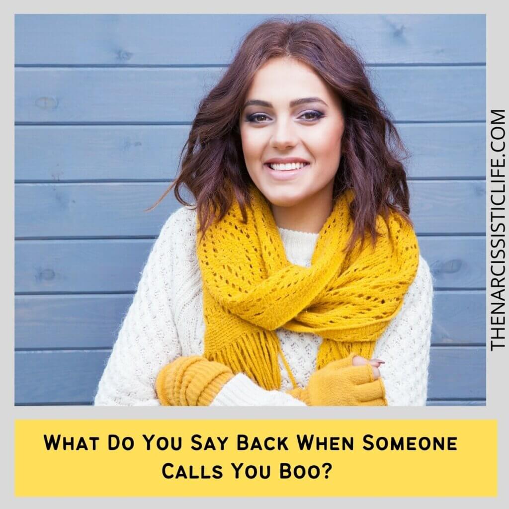What Do You Say Back When Someone Calls You Boo 