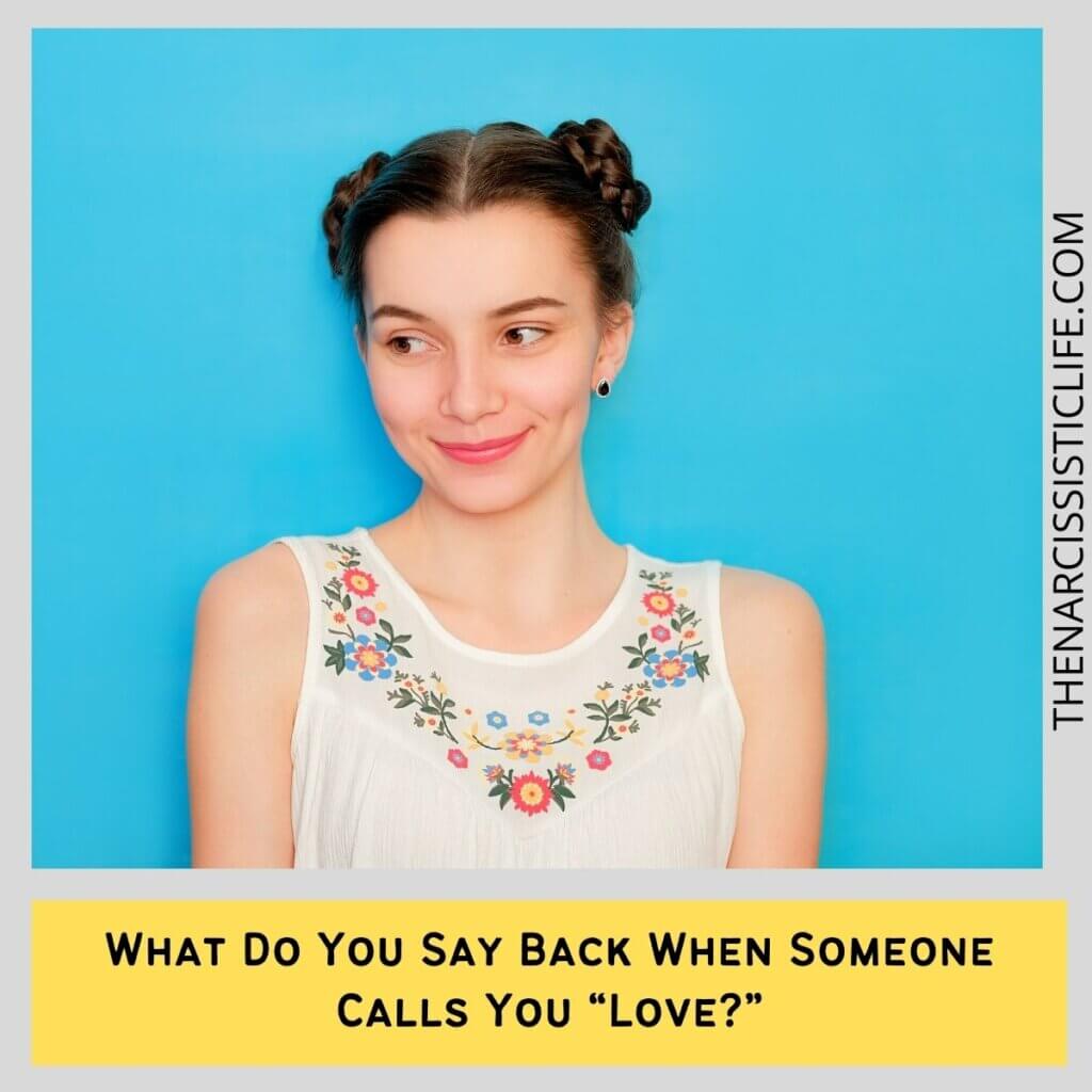 What Do You Say Back When Someone Calls You “Love”