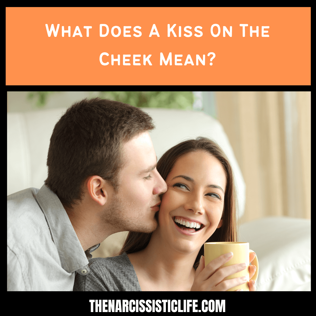 What Does A Kiss On The Cheek Mean?
