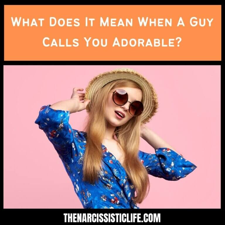 What Does It Mean When A Guy Calls You Adorable?