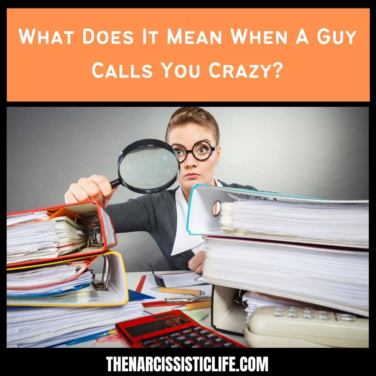 What Does It Mean When A Guy Calls You Crazy?