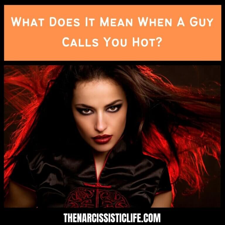 What Does It Mean When A Guy Calls You Hot?
