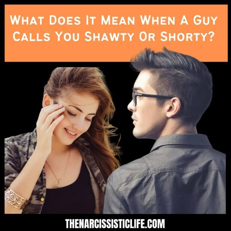 What Does It Mean When A Guy Calls You Shawty Or Shorty?