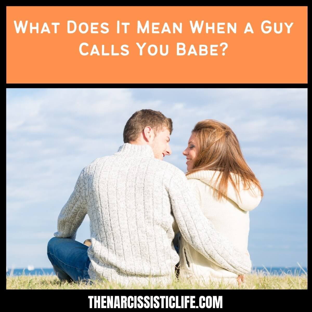 What Does It Mean When a Guy Calls You Babe