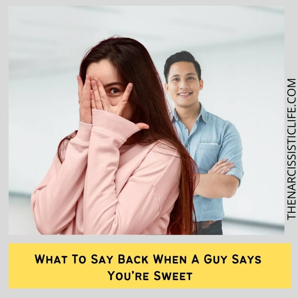 What To Say Back When A Guy Says You’re Sweet
