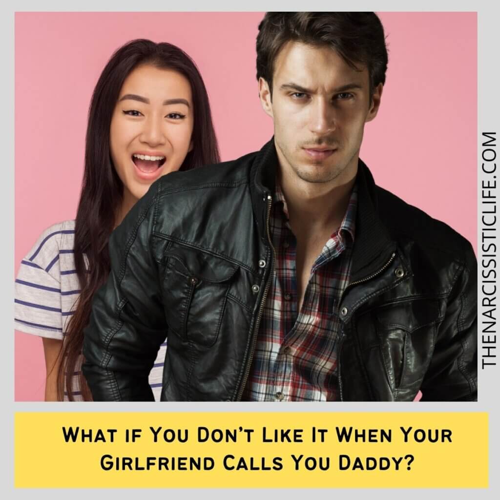 What if You Don’t Like It When Your Girlfriend Calls You Daddy