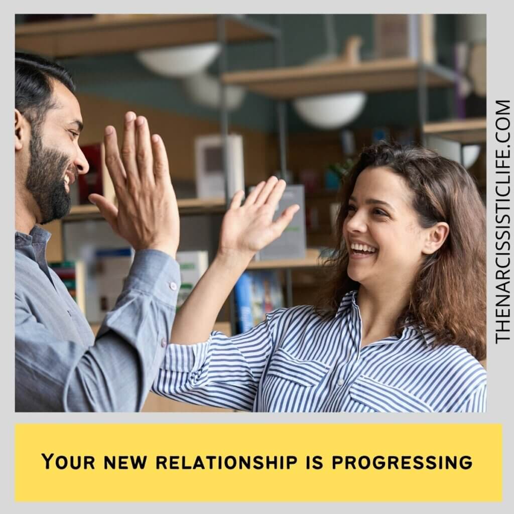 Your new relationship is progressing