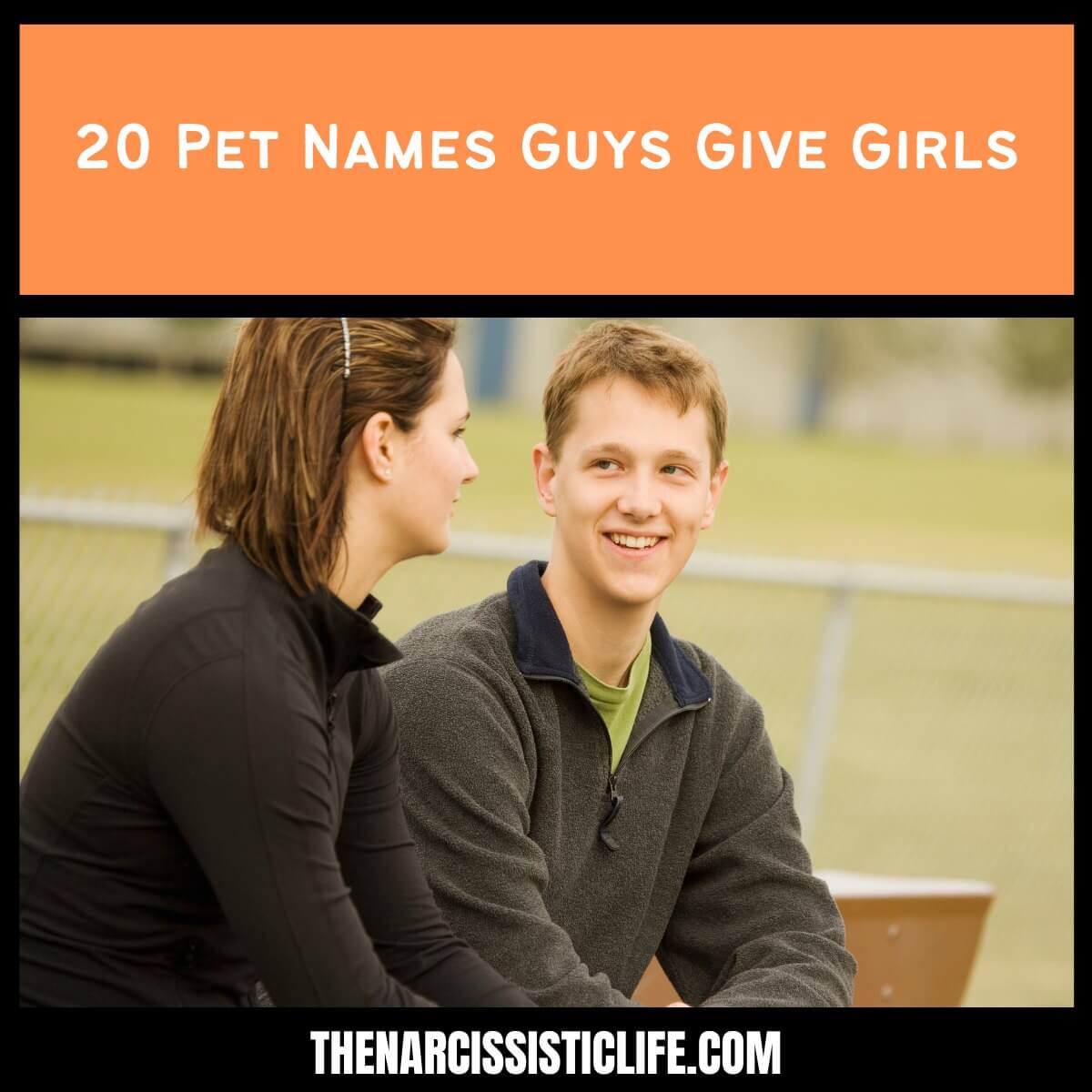 20 Pet Names Guys Give Girls