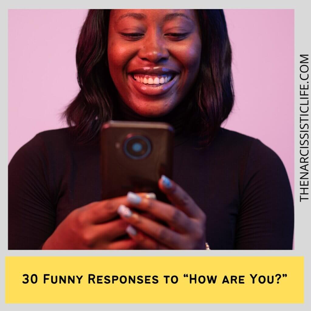 30 Funny Responses to “How are You”