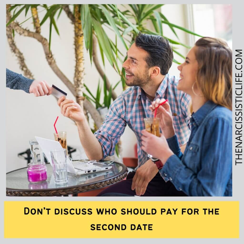 Don’t discuss who should pay for  the second date